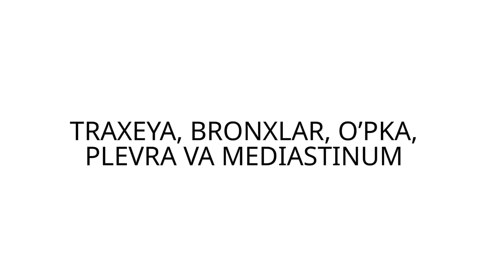 TRAXEYA, BRONXLAR, O’PKA, PLEVRA VA MEDIASTINUM 1