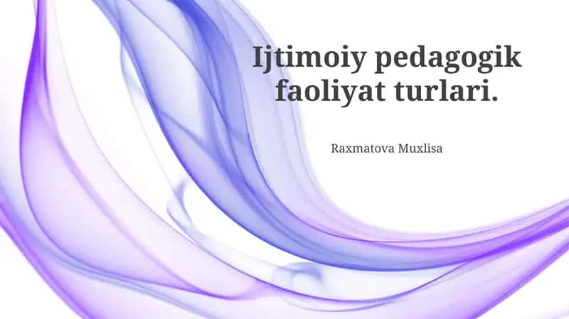 Ijtimoiy pedagogik faoliyat turlari 1