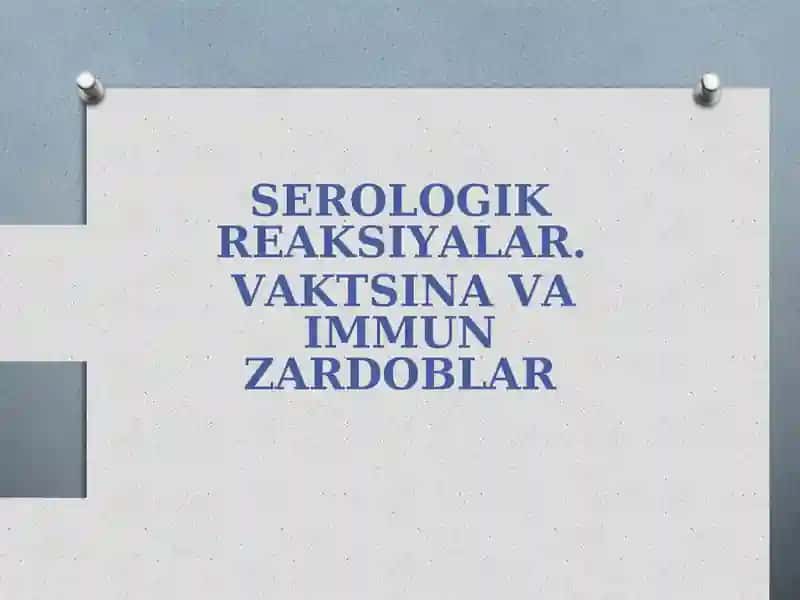 Serologik reaksiyalar. Vaktsina va immun zardoblar