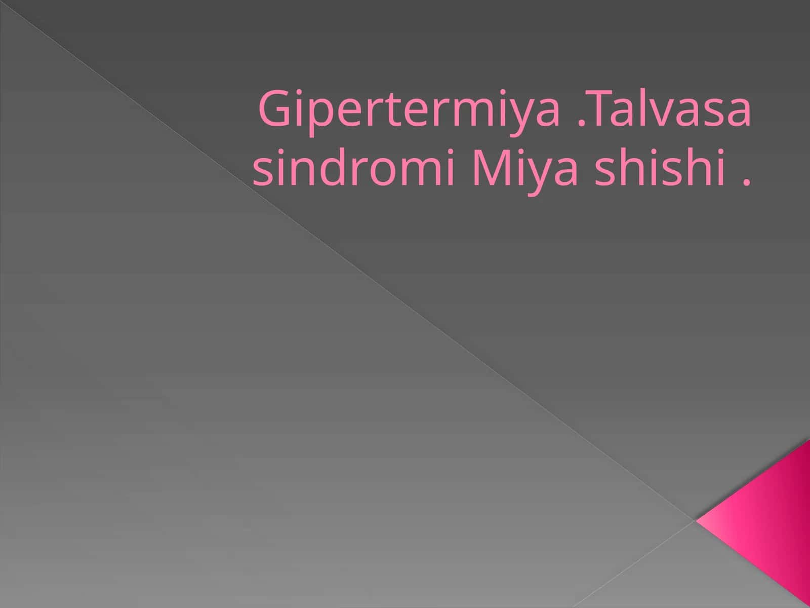 Gipertermiya. Talvasa sindromi Miya shishi 1