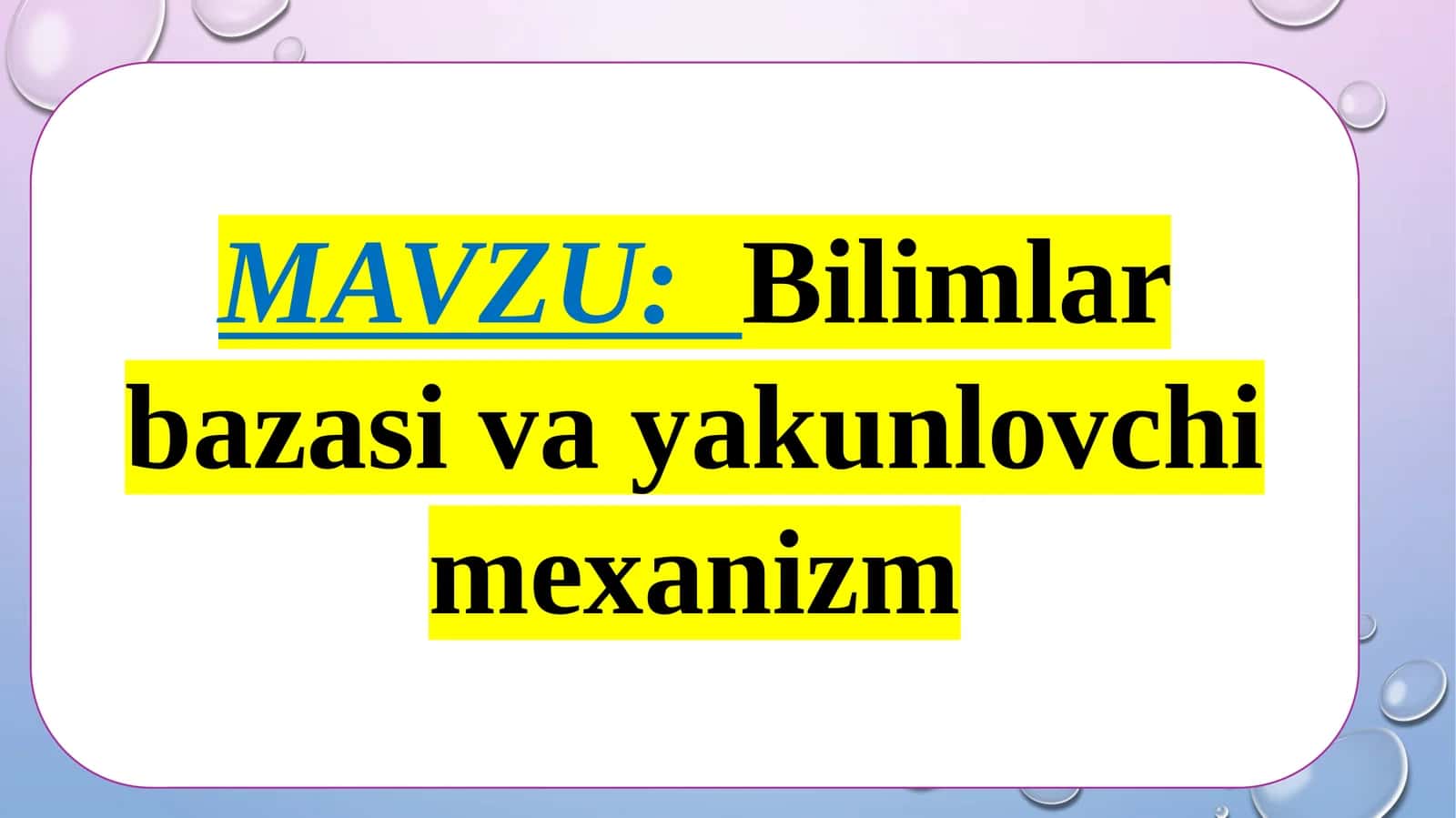 Bilimlar bazasi va yakunlovchi mexanizm 1
