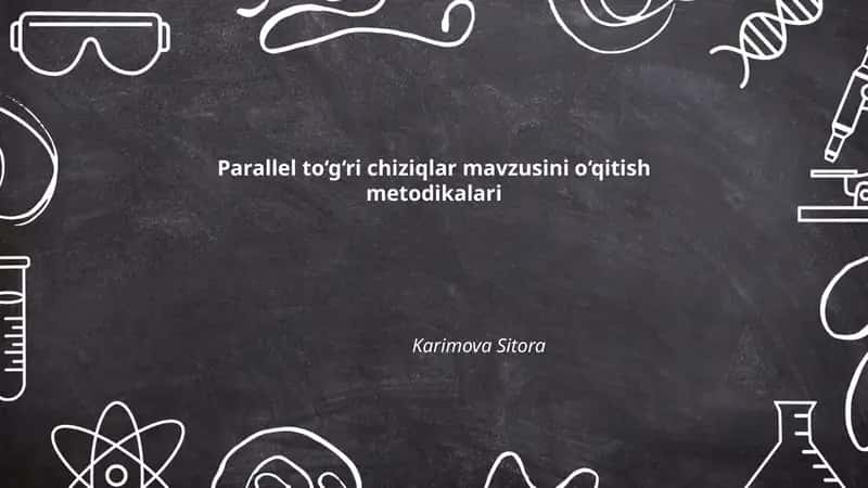 Parallel to‘g‘ri chiziqlar mavzusini o‘qitish metodikalari 1