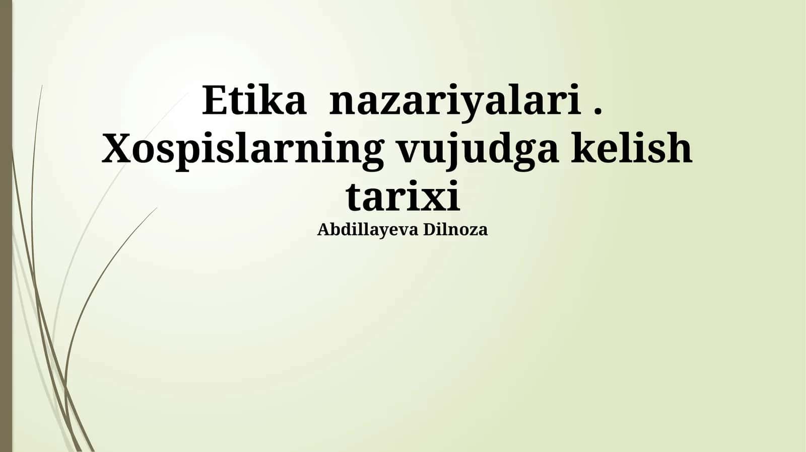 Etika nazariyalari. Xospislarning vujudga kelish tarixi 1