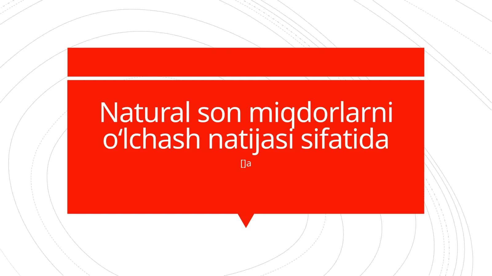 Natural son miqdorlarni o‘lchash natijasi sifatida 1