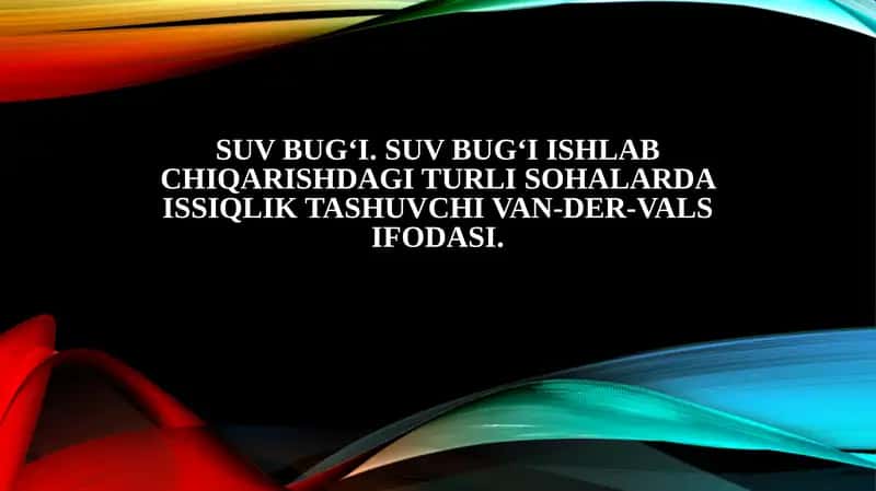Suv bug‘i. Suv bug‘i ishlab chiqarishdagi turli sohalarda issiqlik tashuvchi Van-der-Vals ifodasi. 1
