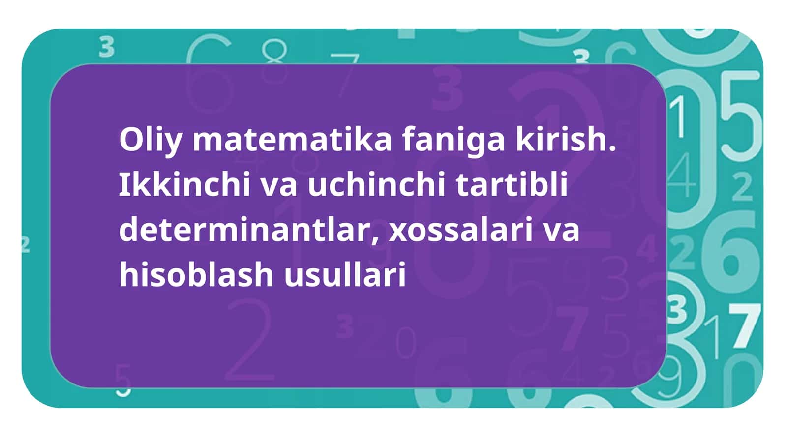 Ikkinchi va uchinchi tartibli determinantlar, xossalari va hisoblash usullari 1