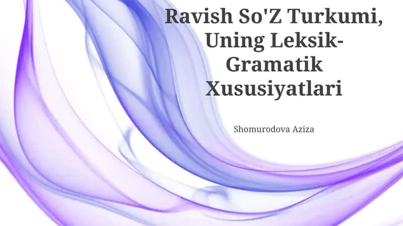 Ravish So'z Turkumi, Uning Leksik-Gramatik Xususiyatlari 1