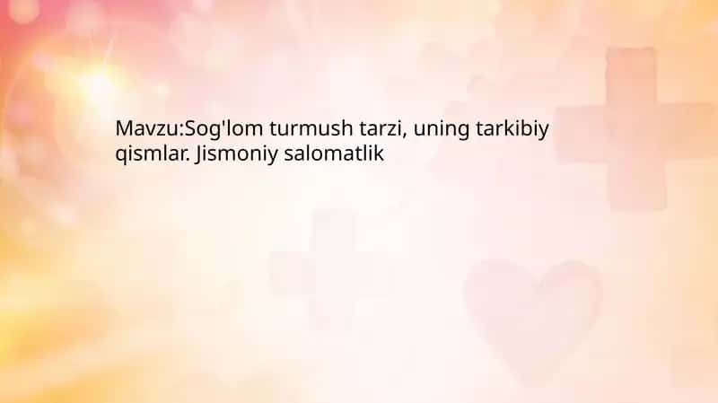 Sog'lom turmush tarzi, uning tarkibiy qismlar. Jismoniy salomatlik 1