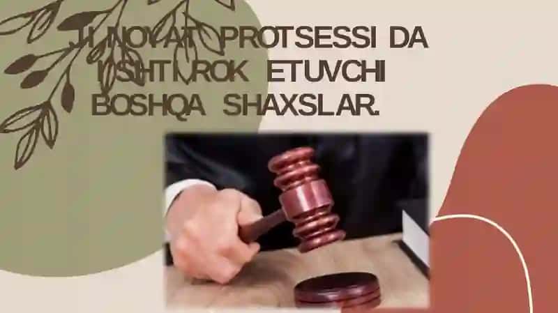 JINOYAT PROTSESSIDA ISHTIROK ETUVCHI BOSHQA SHAXSLAR