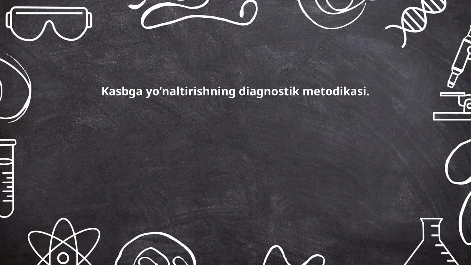 Kasbga yoʻnaltirishning diagnostik metodikasi 1