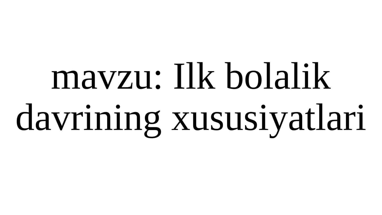 Ilk bolalik davrining xususiyatlari 1