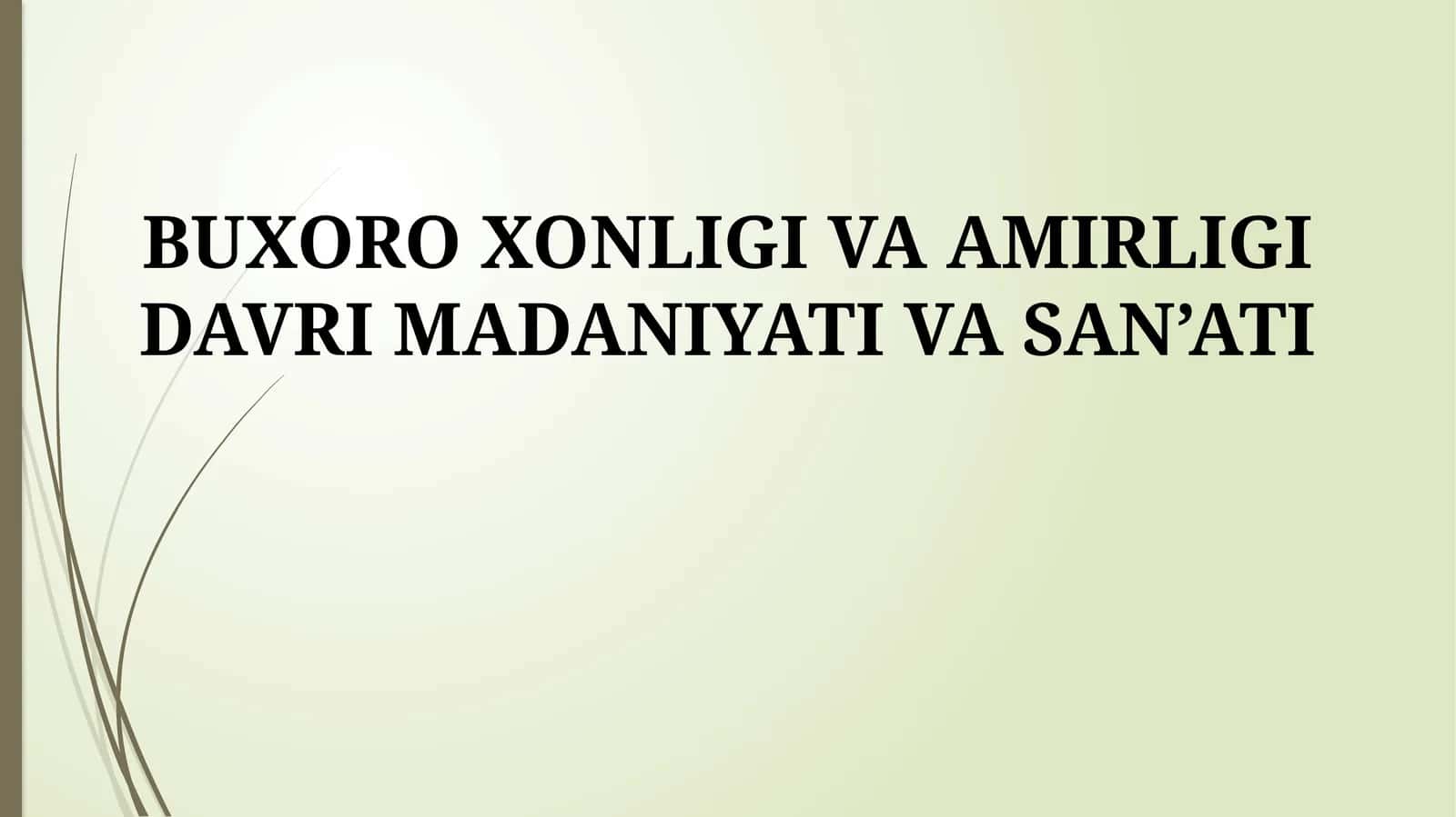 BUXORO XONLIGI VA AMIRLIGI DAVRI MADANIYATI VA SAN’ATI 1