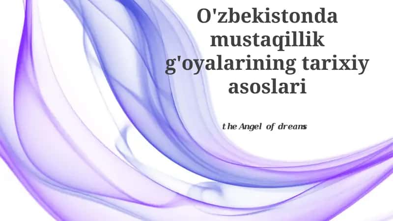 O'zbekistonda mustaqillik g'oyalarining tarixiy asoslari 1
