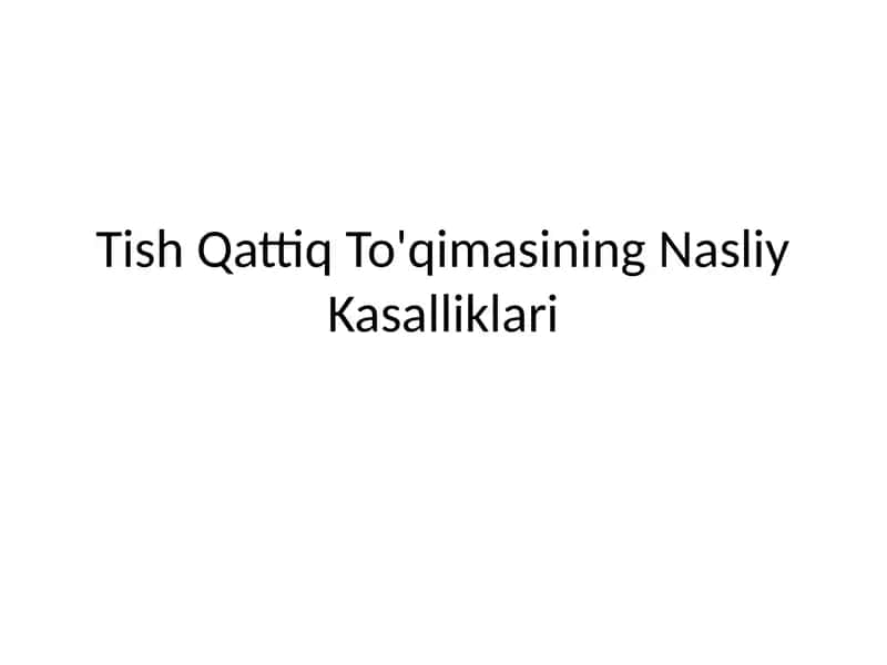 Tish Qattiq To'qimasining Nasliy Kasalliklari 1