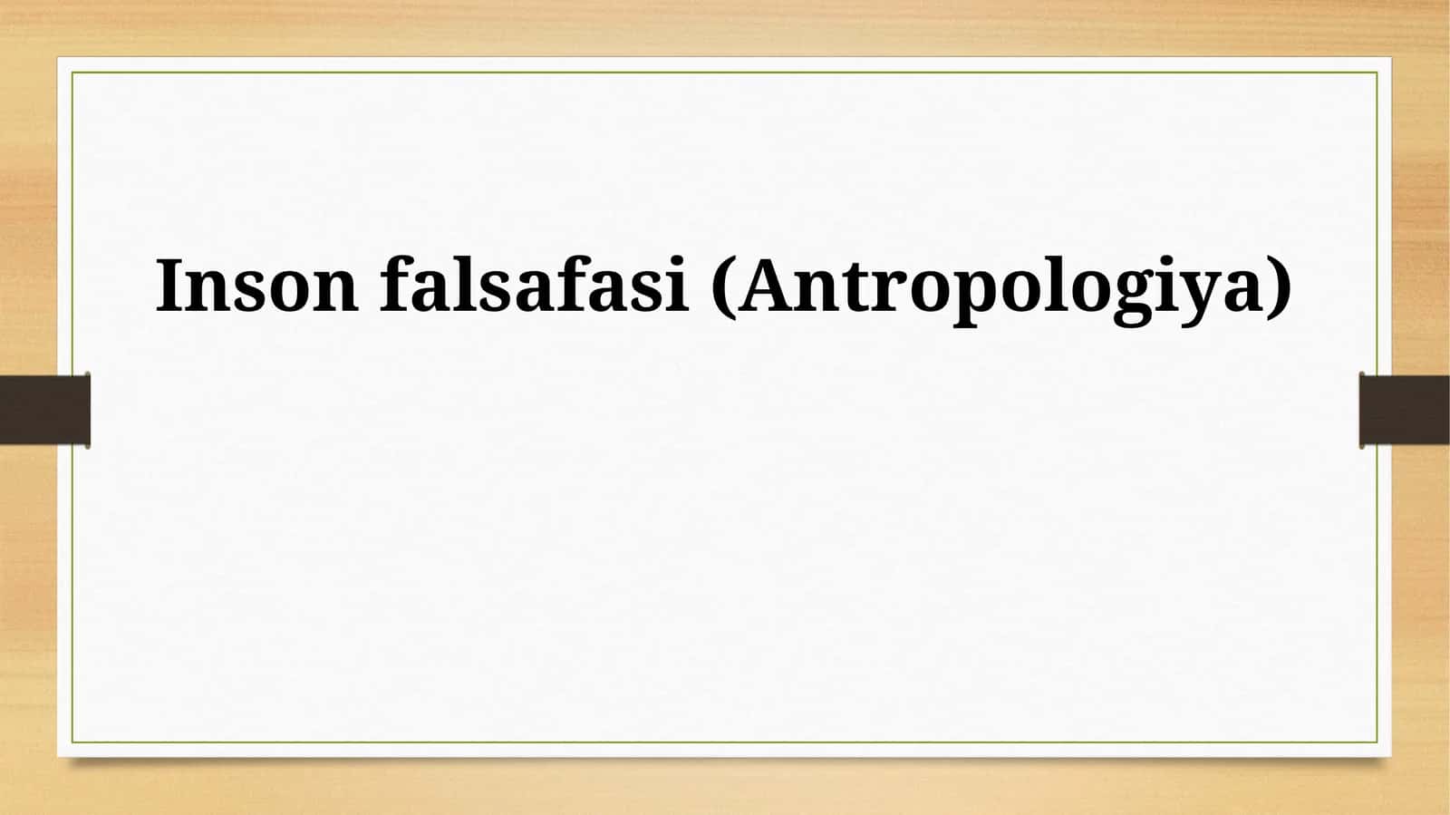 Inson falsafasi (Antropologiya) 1