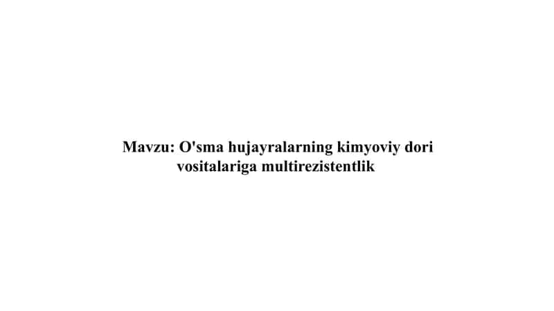 O'sma hujayralarning kimyoviy dori vositalariga multirezistentlik l 1