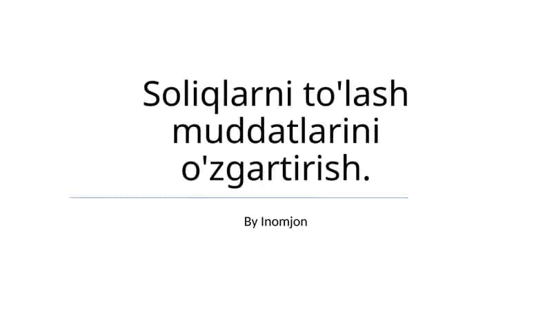 Soliqlarni to'lash muddatlarini o'zgartirish 1