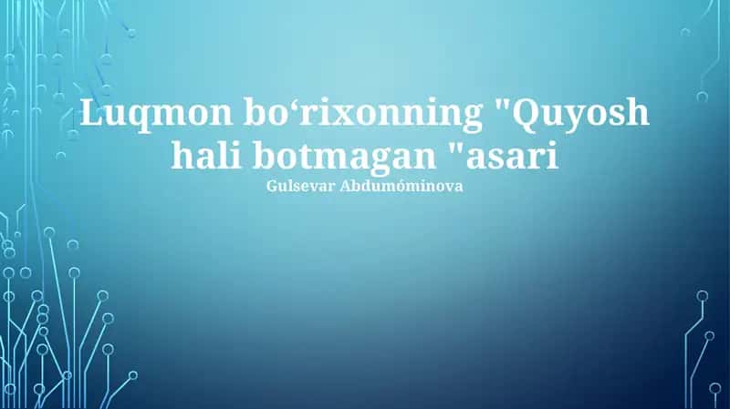Luqmon bo‘rixonning "Quyosh hali botmagan "asari 1