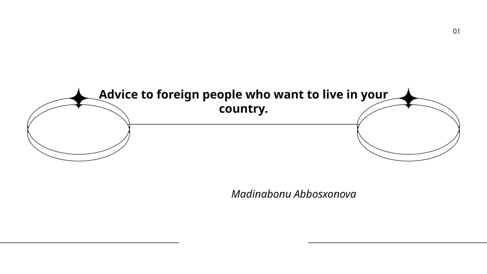 Advice to foreign people who want to live in your country 1