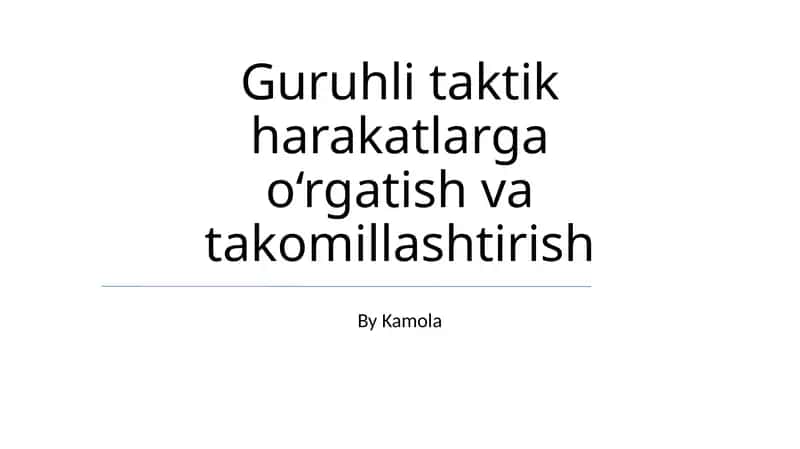 Guruhli taktik harakatlarga o‘rgatish va takomillashtirish 1