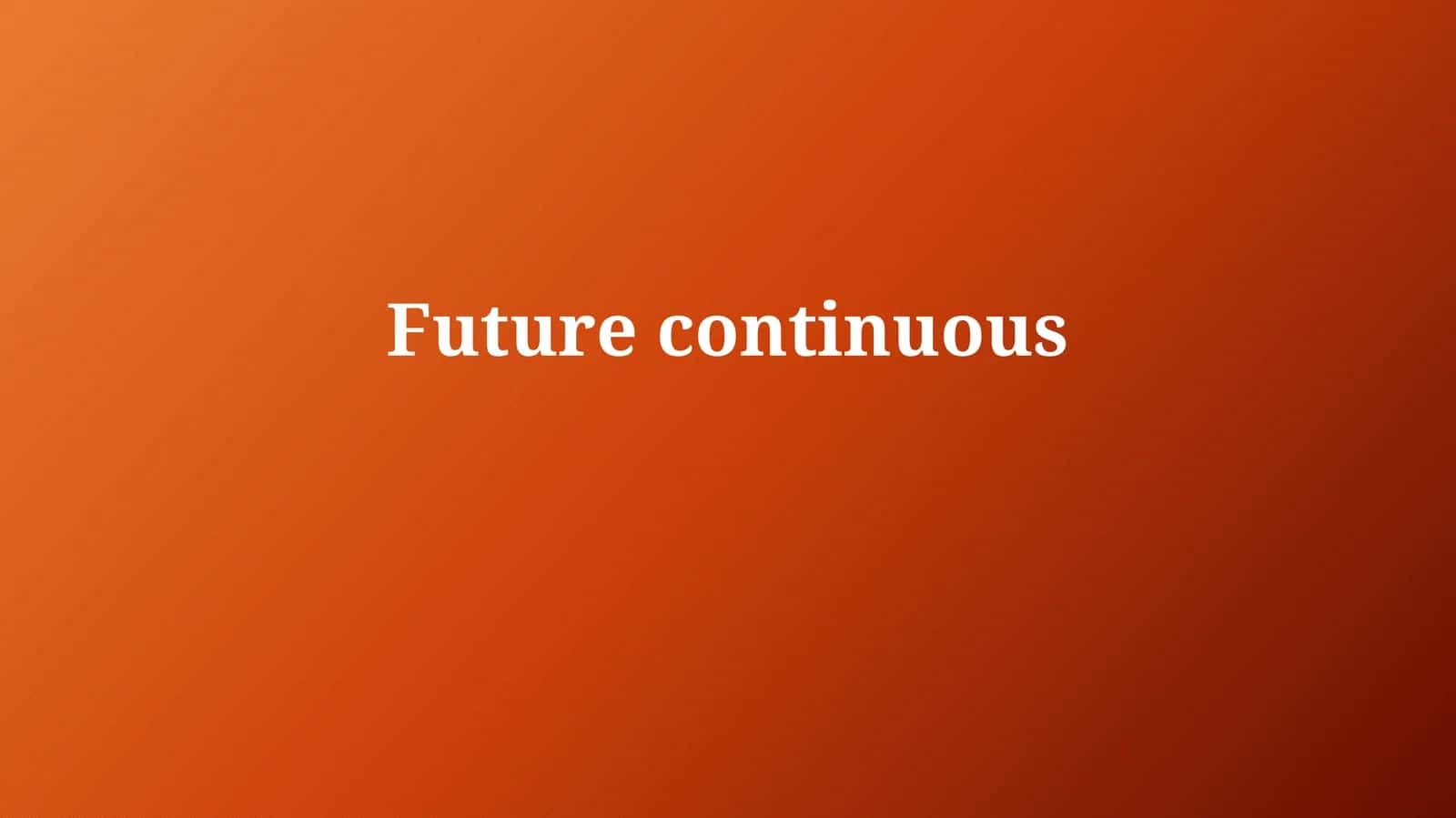 Future Continuous 1