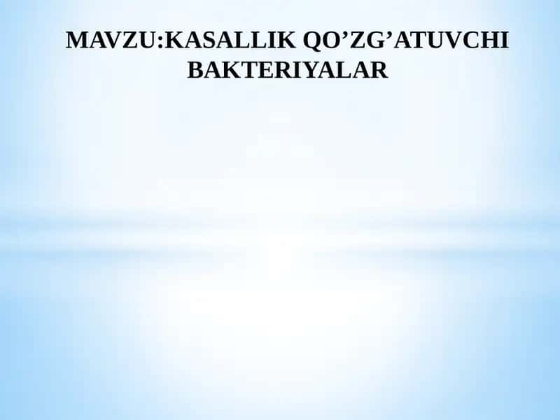 KASALLIK QO’ZG’ATUVCHI BAKTERIYALAR 1