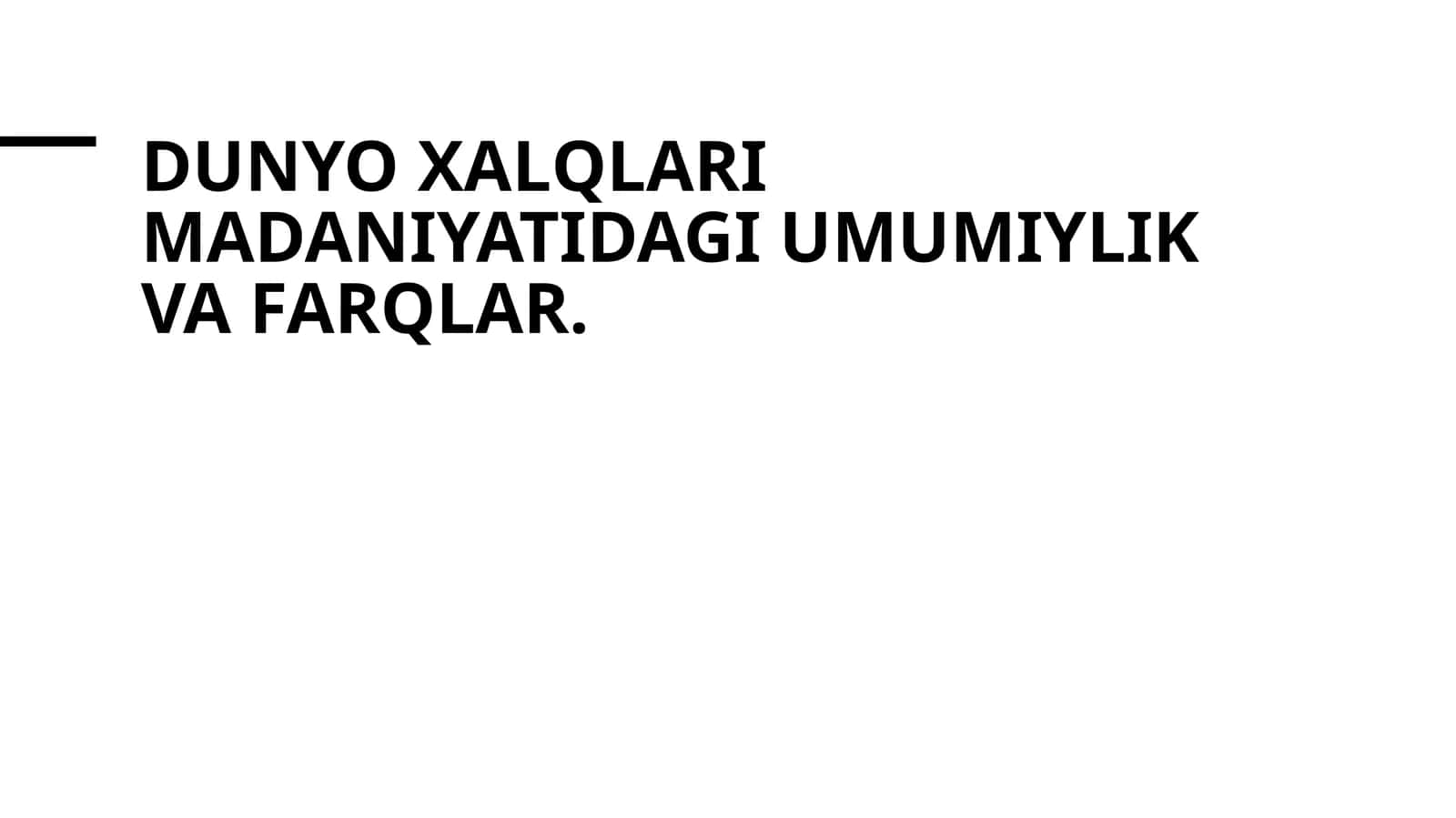 Dunyo xalqlari madaniyatidagi umumiylik va farqlar 1