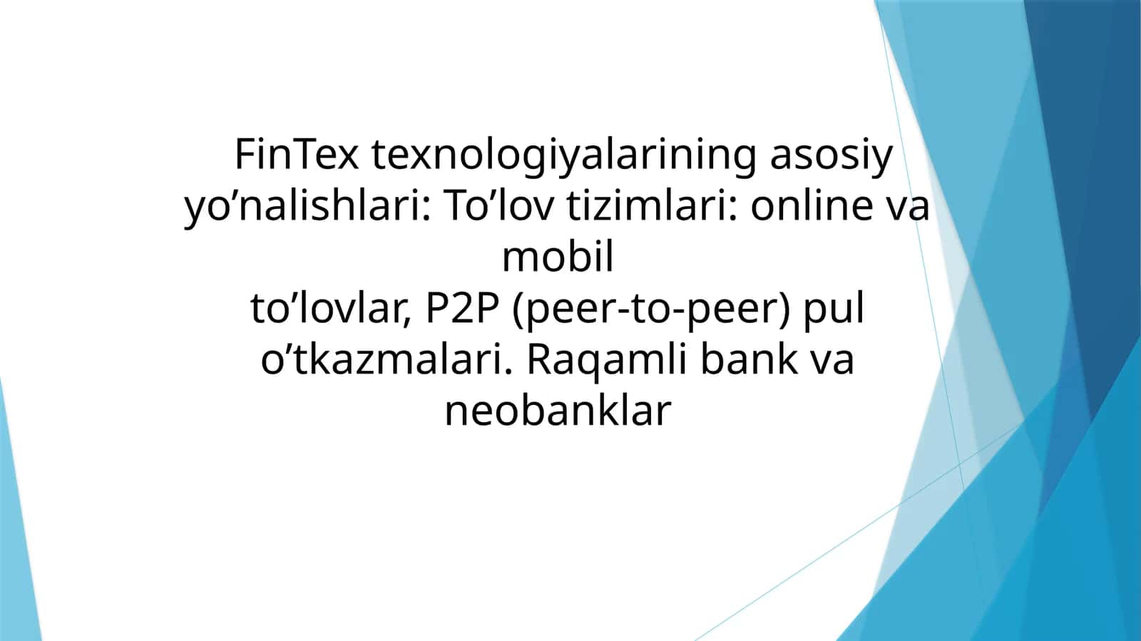 FinTex texnologiyalarining asosiy yo’nalishlari: To’lov tizimlari: online va mobil to’lovlar, P2P (peer-to-peer) pul o’tkazmalari. Raqamli bank va neobanklar 1