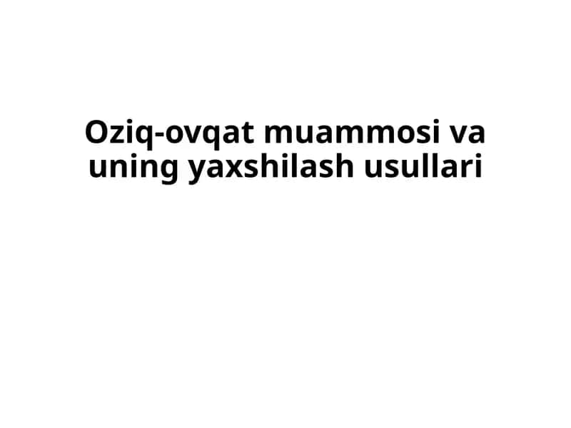 Oziq-ovqatmuammosivauningyaxshilashusullari 1