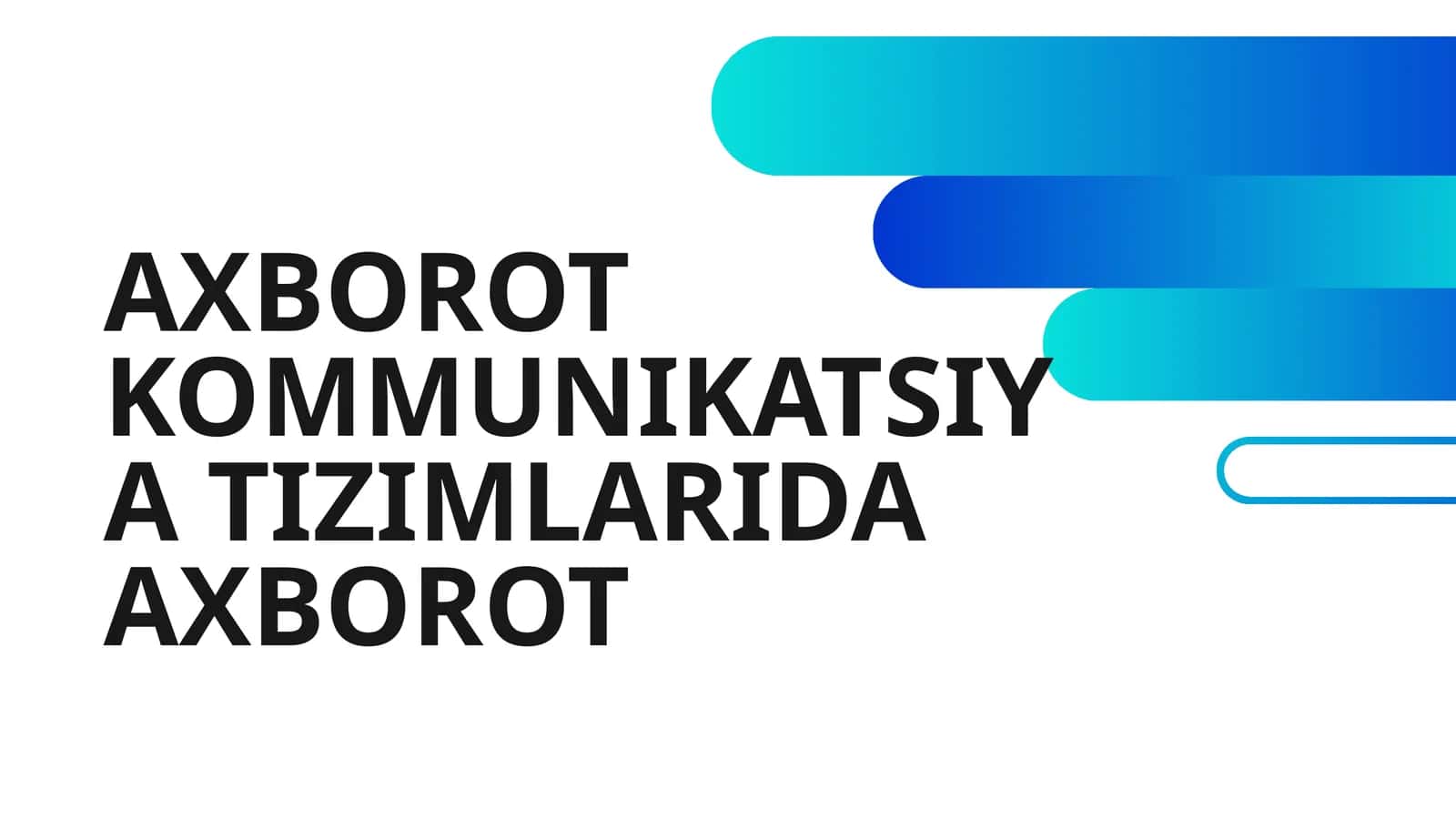 AXBOROT KOMMUNIKATSIYA TIZIMLARIDA AXBOROT 1