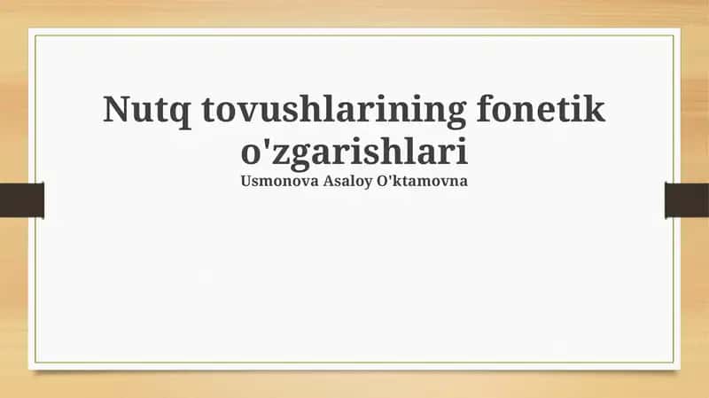 Nutq tovushlarining fonetik o'zgarishlari 1