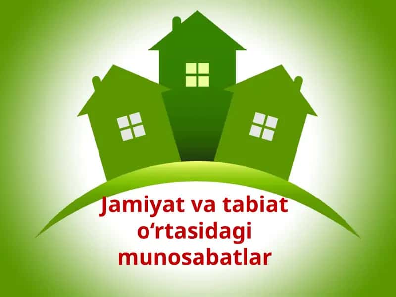 Jamiyat va tabiat o‘rtasidagi munosabatlar 1