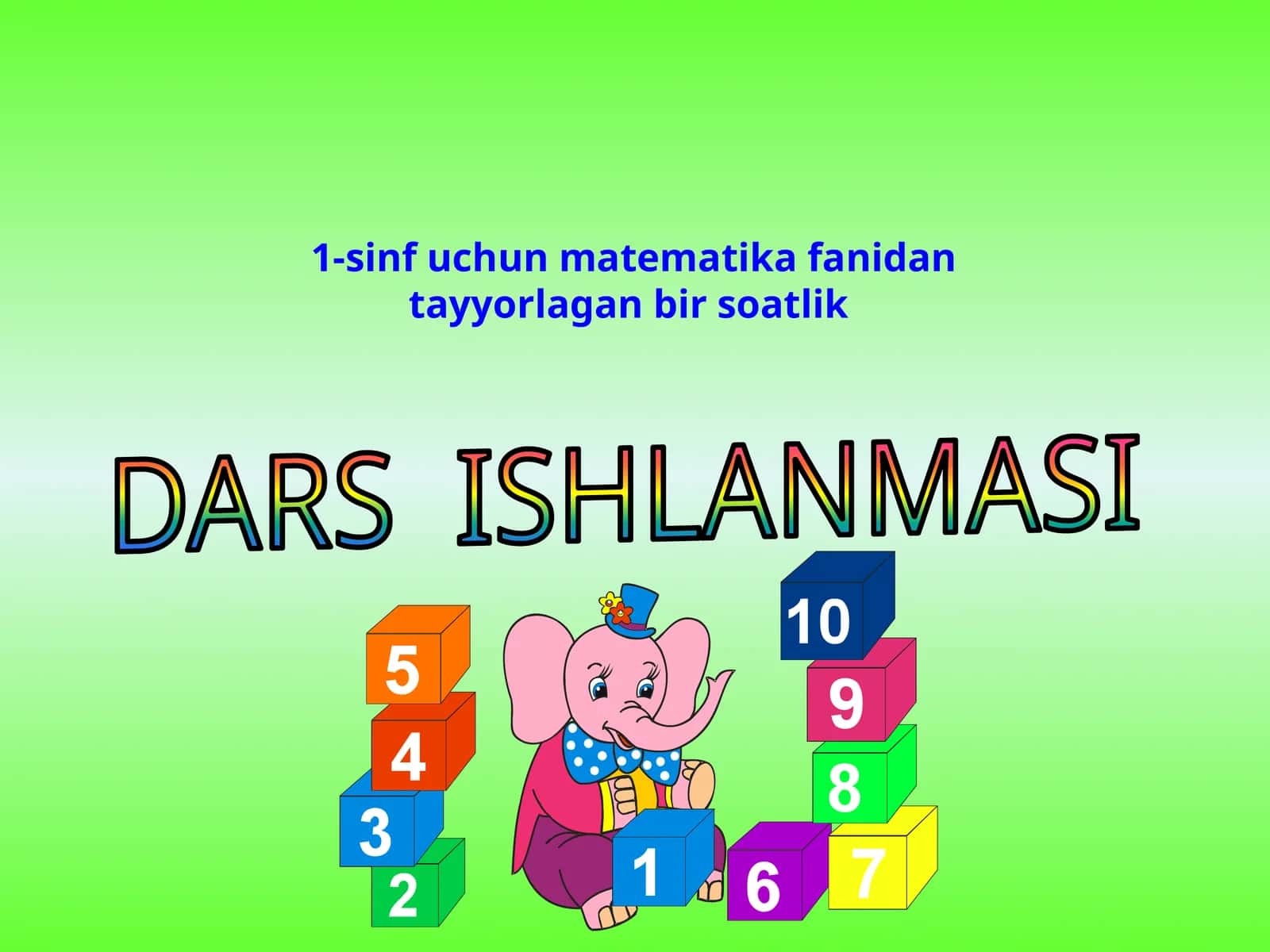 1-sinf uchun matematika fanidan tayyorlangan bir soatlik DARS ISHLANMASI 1