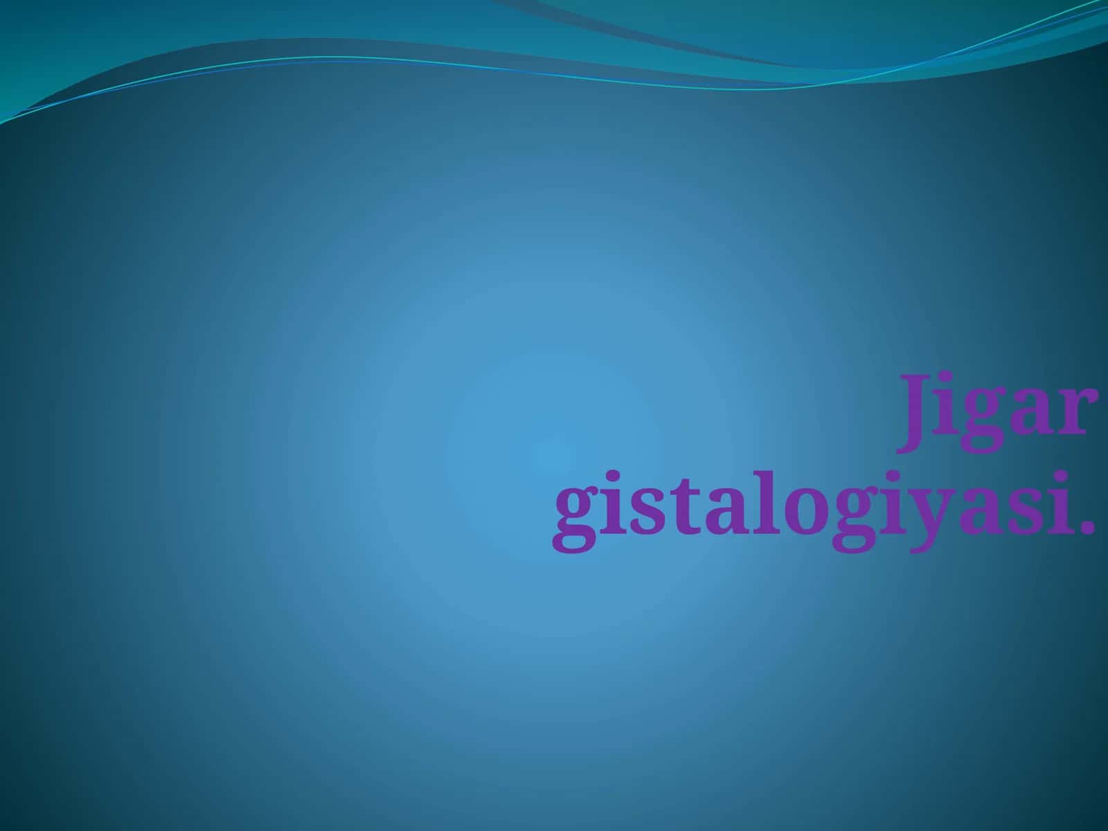 Jigar gistalogiyasi 1