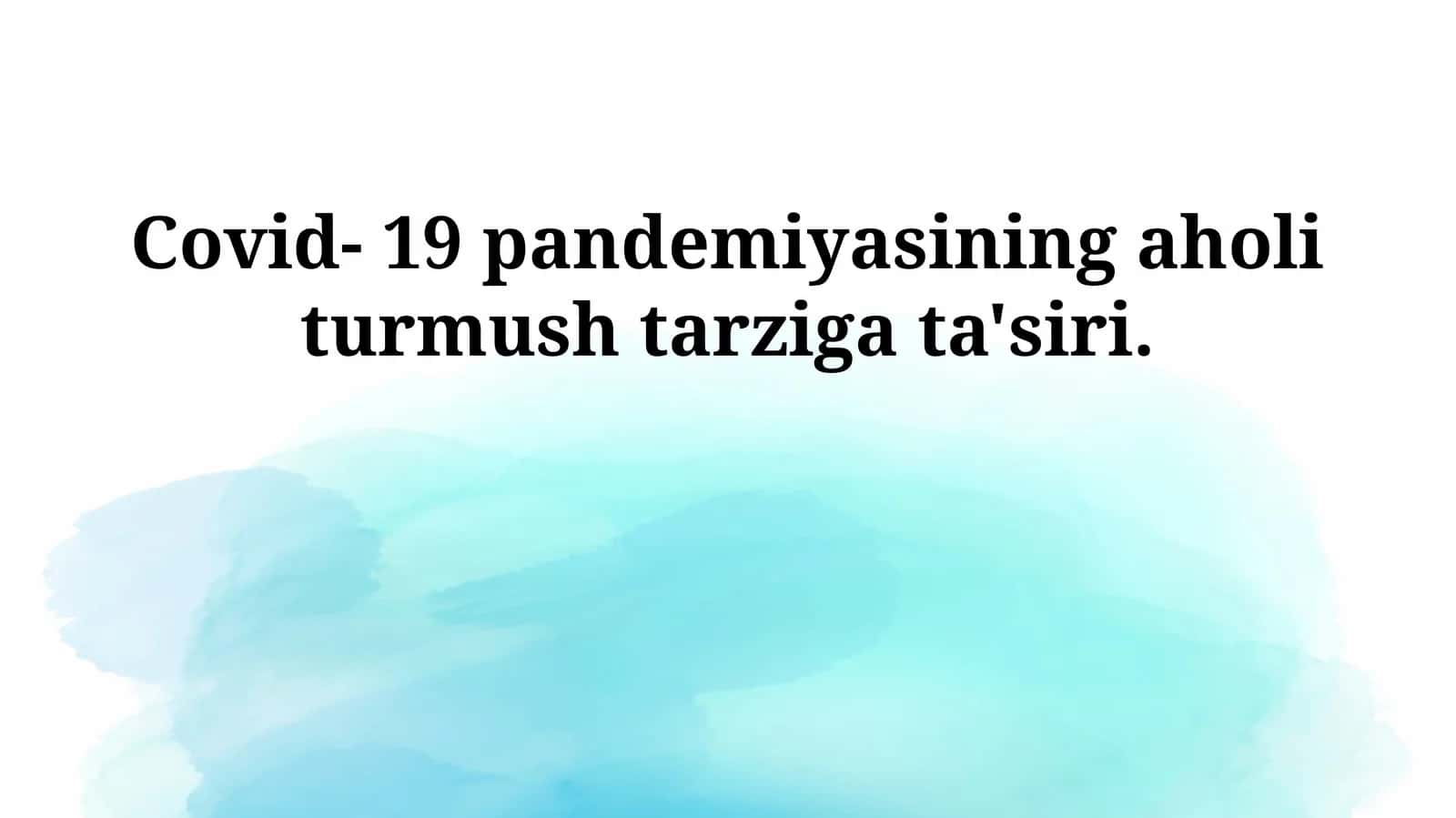 Covid- 19 pandemiyasining aholi turmush tarziga ta'siri 1