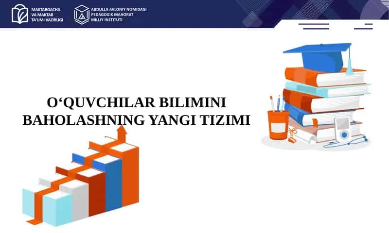 O'quvchilar bilimini baholashning yangi tizimi 1