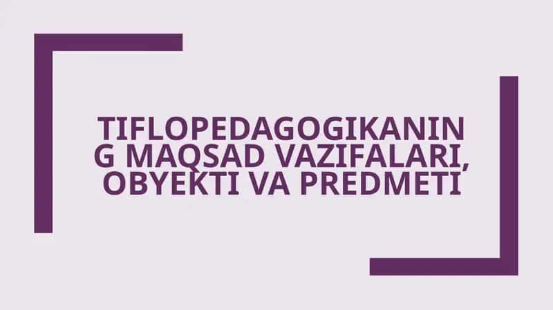 Tiflopedagogikaning maqsad vazifalari, obyekti va predmeti 1