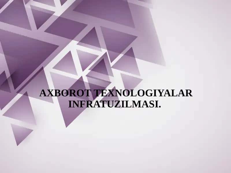 AXBOROT TEXNOLOGIYALAR INFRATUZILMASI.