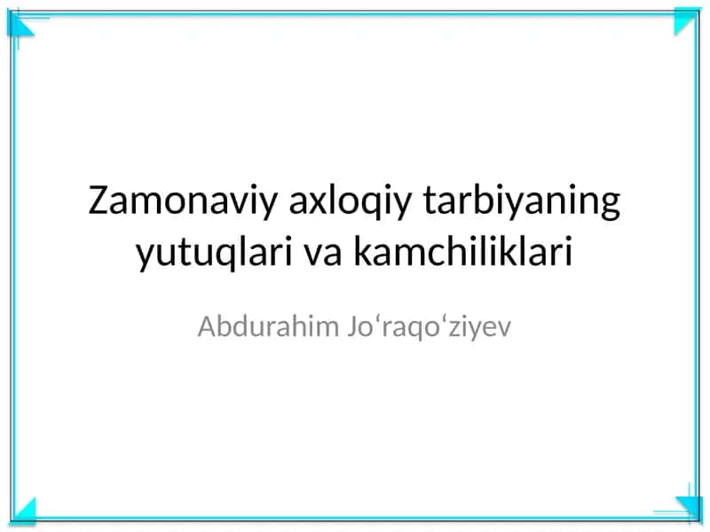 Zamonaviy axloqiy tarbiyaning yutuqlari va kamchiliklari 1