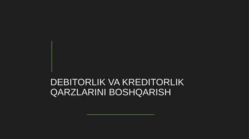 Debitorlik va Kreditorlik Qarzlarini Boshqarish 1