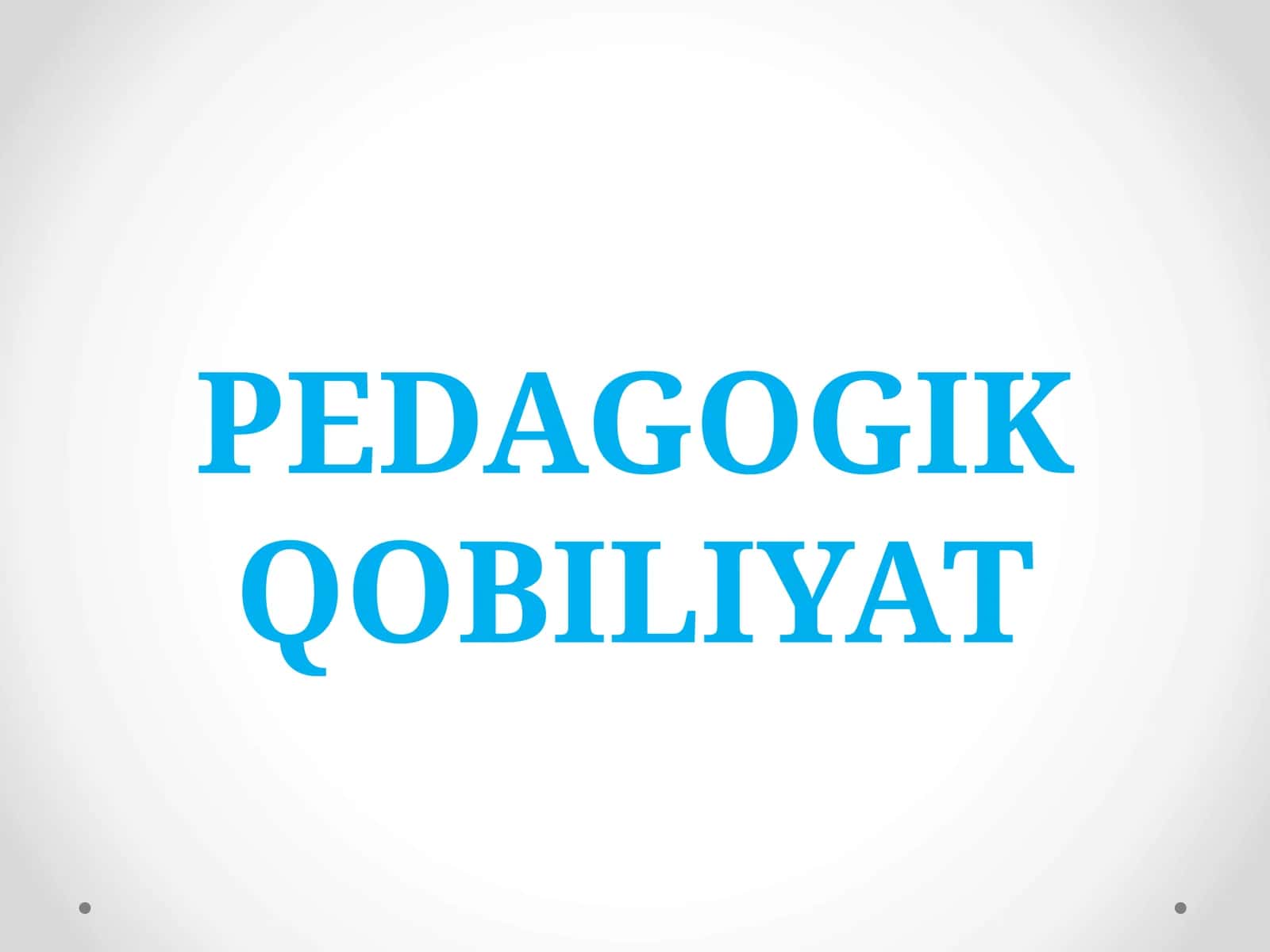 PEDAGOGIK QOBILIYAT 1