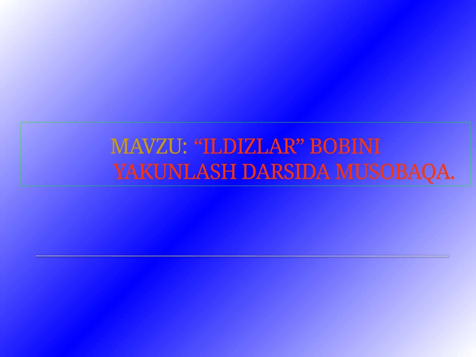 “ILDIZLAR” BOBINIYAKUNLASH DARSIDA MUSOBAQA 1