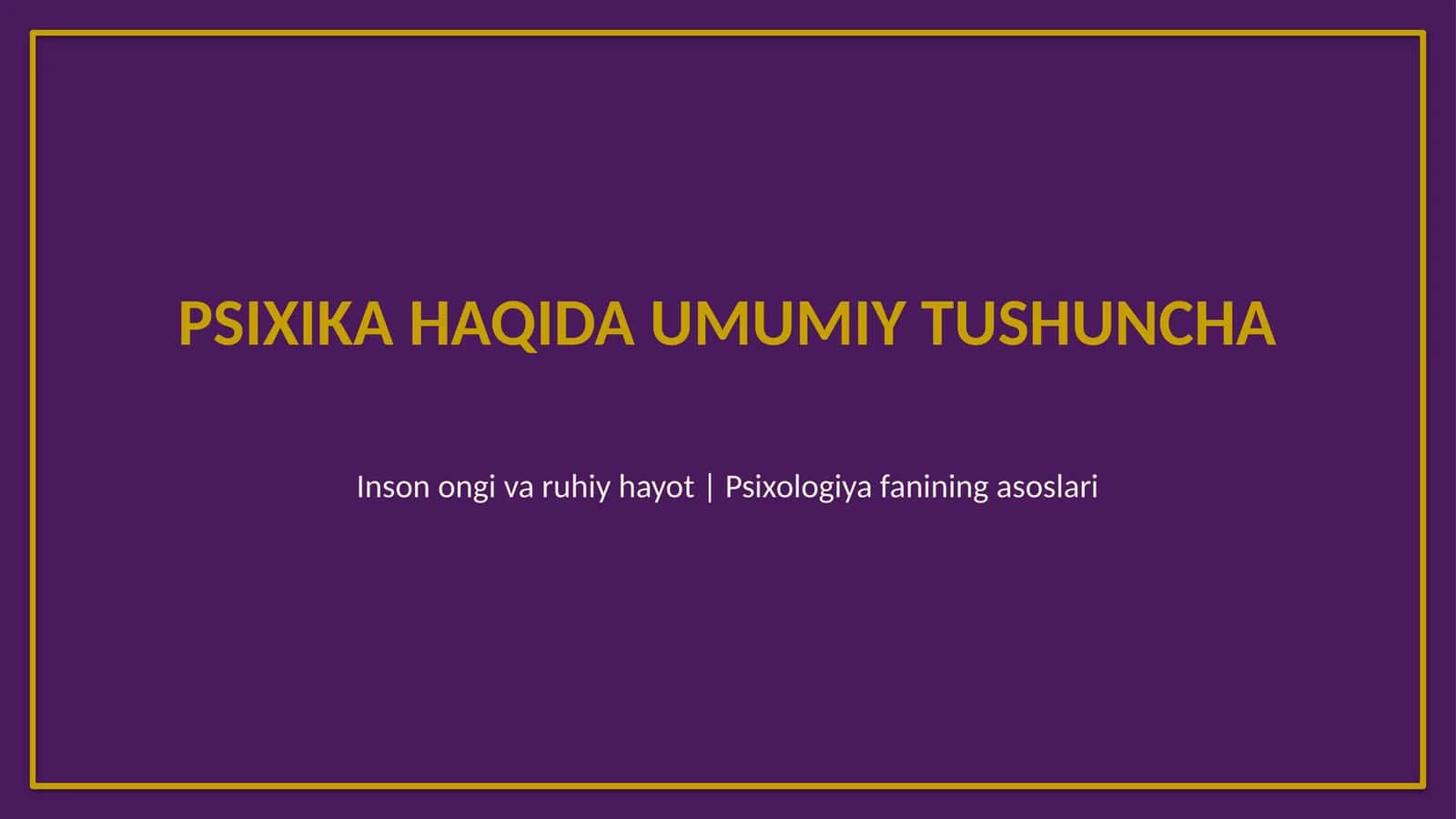 Psixika haqida umumiy tushuncha 1