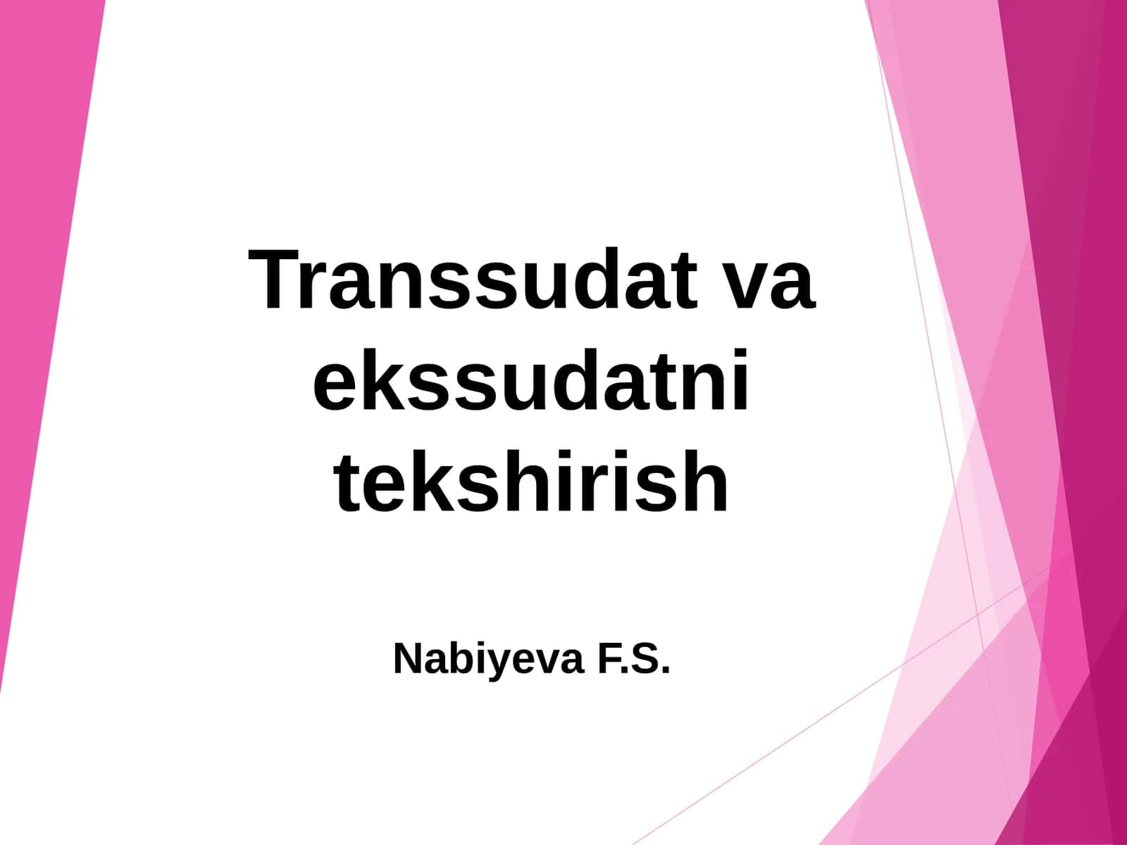 Transsudat va ekssudatni tekshirishNabiyeva F.S 1