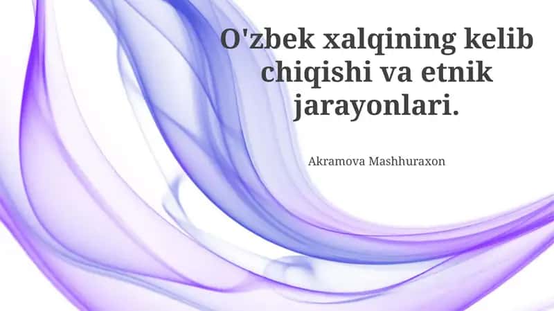 Oʻzbek xalqining kelib chiqishi va etnik jarayonlari 1
