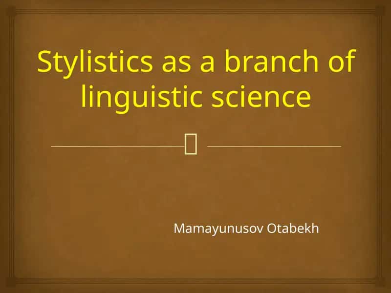 Stylistics as a branch of linguistic science 1