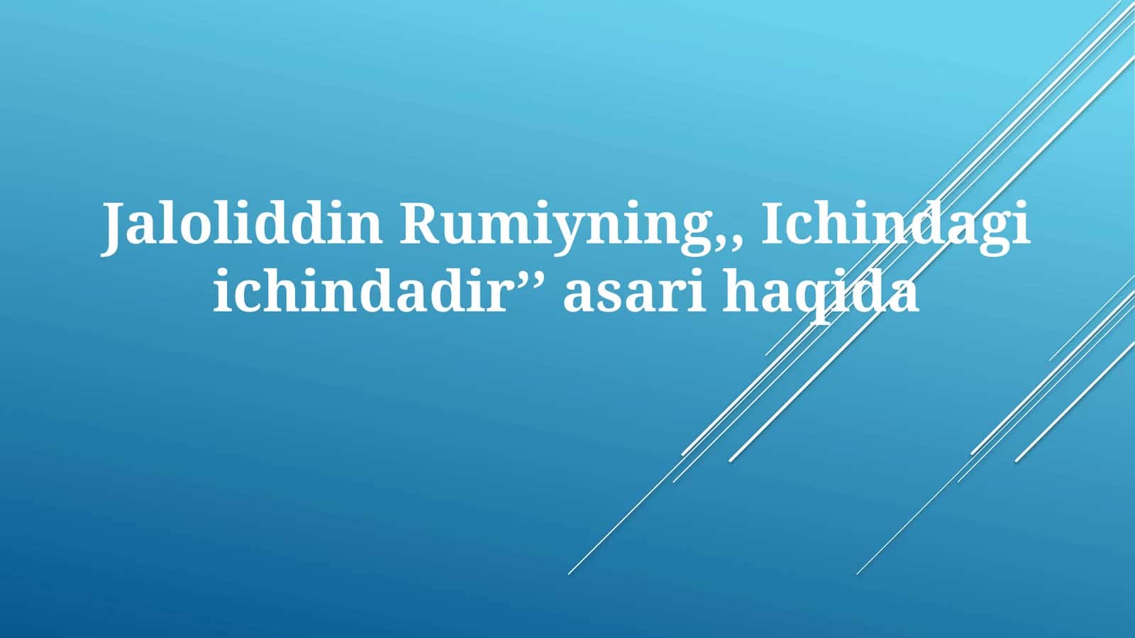 Jaloliddin Rumiyning,,Ichindagiichindadirʼʼasarihaqida 1