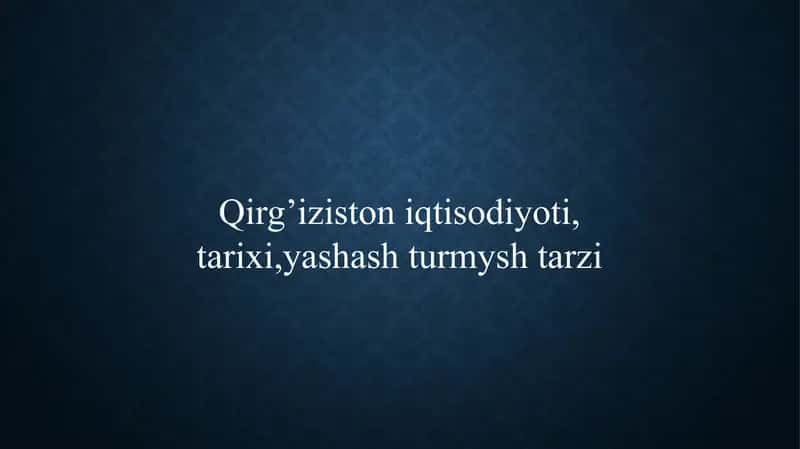 Qirg'iziston iqtisodiyoti, tarixi,yashash turmysh tarzi 1