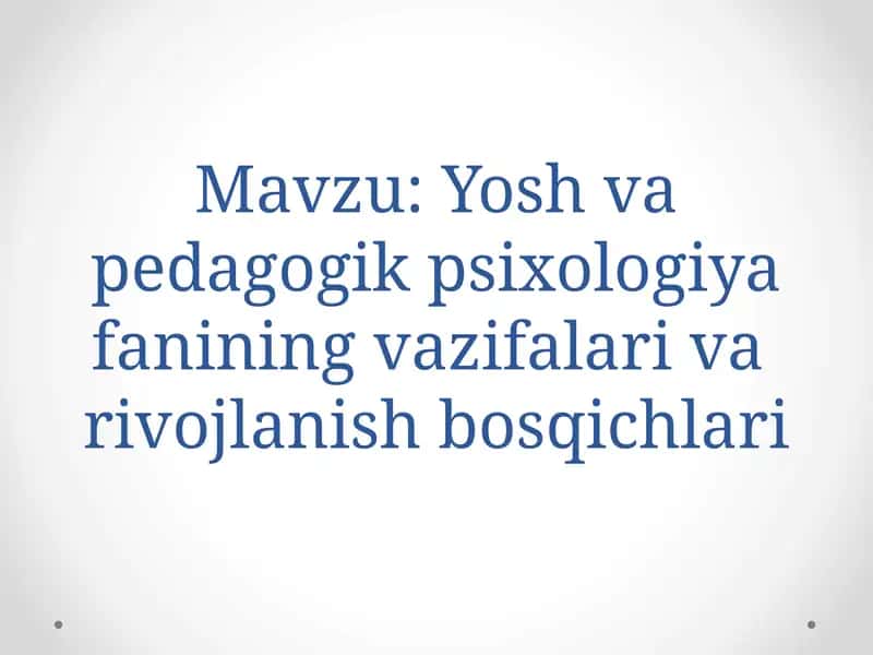 osh va pedagogik psixologiya fanining vazifalari va rivojlanish bosqichlari 1