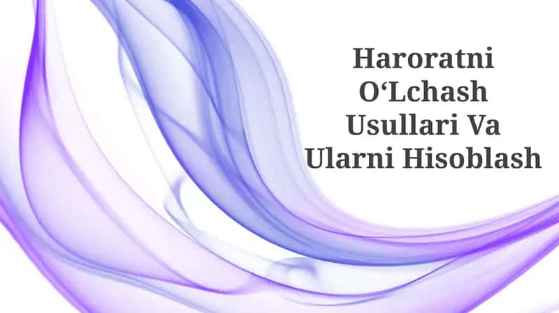 Haroratni OʻLchash Usullari Va Ularni Hisoblash 1